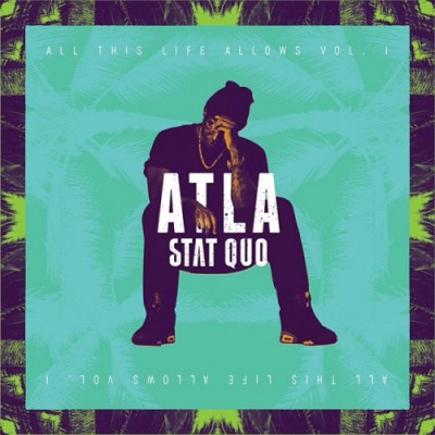 Stat Quo – ATLA: All This Life Allows, Vol. 1 (WEB) (2014) (320 kbps)