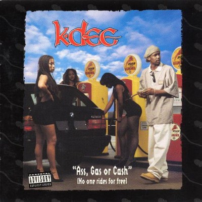 K-Dee – “Ass, Gas Or Cash” (No One Rides For Free) (CD) (1994) (FLAC + 320 kbps)