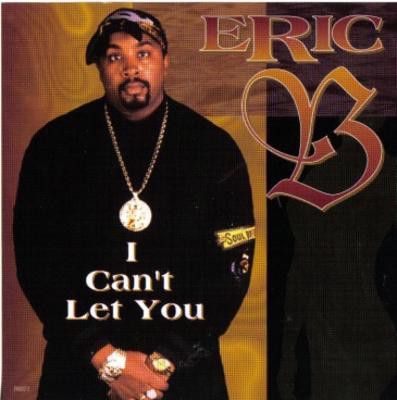 Eric B - I Can't Let You