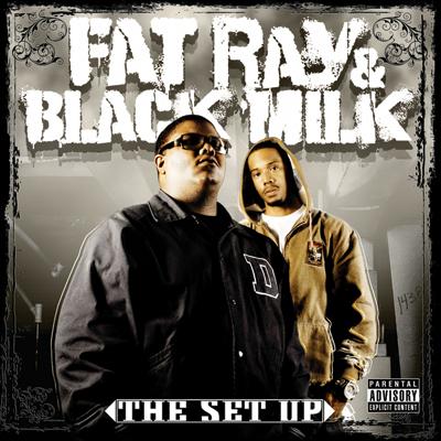 Fat Ray & Black Milk – The Set Up (WEB) (2008) (FLAC + 320 kbps)