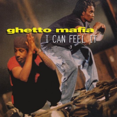 Ghetto Mafia – I Can Feel It (CDS) (1997) (320 kbps)