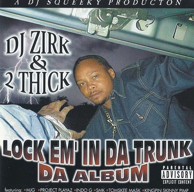 DJ Zirk & 2 Thick - Lock Em' In Da Trunk