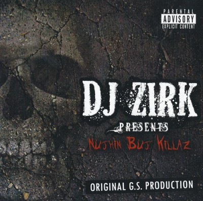 DJ Zirk – Nuthin But Killaz (Reissue CD) (1995-2009) (FLAC + 320 kbps)