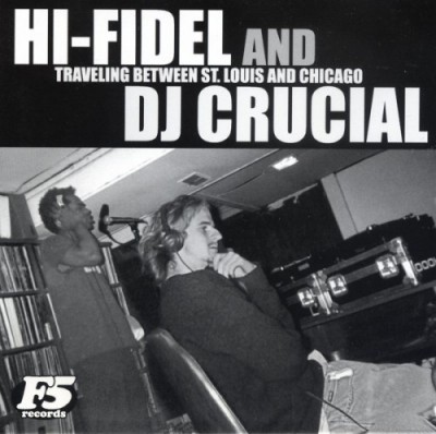 Hi-Fidel And DJ Crucial – Traveling Between St. Louis And Chicago (CD) (2001) (320 kbps)