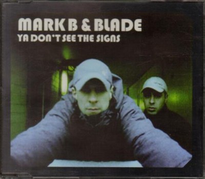 Mark B & Blade ‎- Ya Don’t See The Signs (CDS) (2001) (FLAC + 320 kbps)