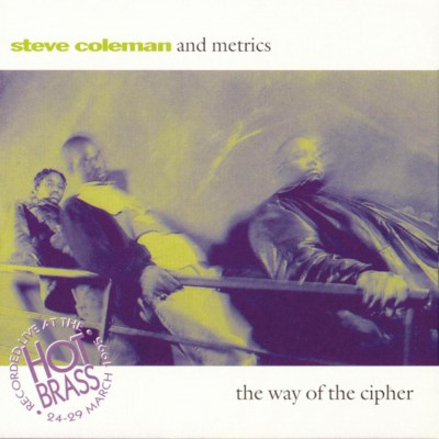 Steve Coleman And Metrics – The Way Of The Cipher (CD) (1995) (FLAC + 320 kbps)