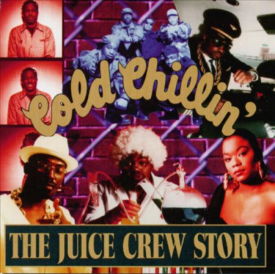 The Juice Crew - Cold Chillin' - The Juice Crew Story