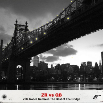 VA – ZR vs. QB: Zilla Rocca Remixes The Best Of The Bridge (WEB) (2015) (320 kbps)