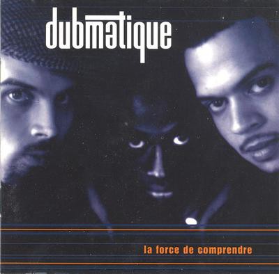 Dubmatique – La Force De Comprendre (CD) (1997) (FLAC + 320 kbps)