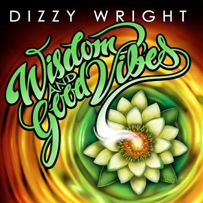 Dizzy Wright - Wizdom And Good Vibes