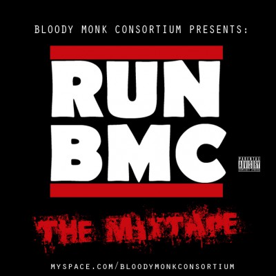 Bloody Monk Consortium – Run BMC: The Mixtape (WEB) (2009) (320 kbps)
