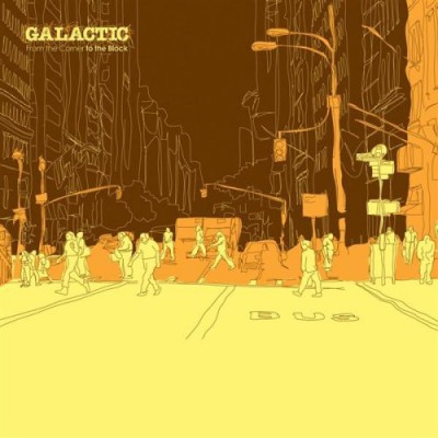 Galactic – From The Corner To The Block (CD) (2007) (FLAC + 320 kbps)
