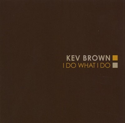 Kev Brown – I Do What I Do (CD) (2005) (FLAC + 320 kbps)