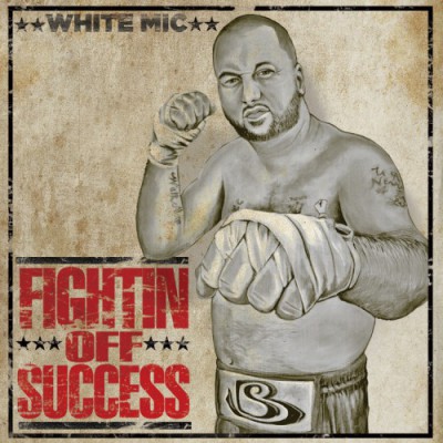 White Mic – Fightin Off Success (WEB) (2013) (FLAC + 320 kbps)