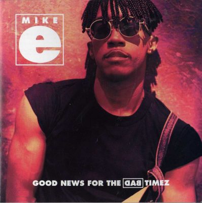 Mike E – Good News For The Bad Timez (1992) (CD) (FLAC + 320 kbps)