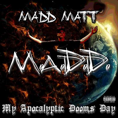 Madd Matt – My Apocalyptic Dooms Day (CD) (2012) (FLAC + 320 kbps)