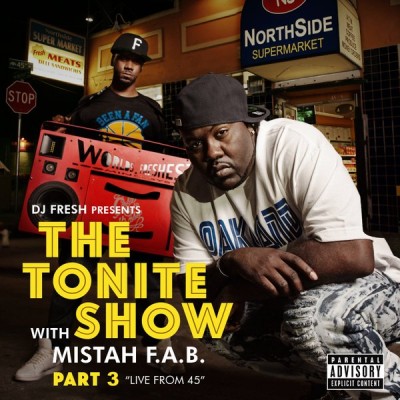 Mistah F.A.B. & DJ Fresh – The Tonite Show With Mistah F.A.B. Pt. 3: Live From 45 (WEB) (2016) (320 kbps)