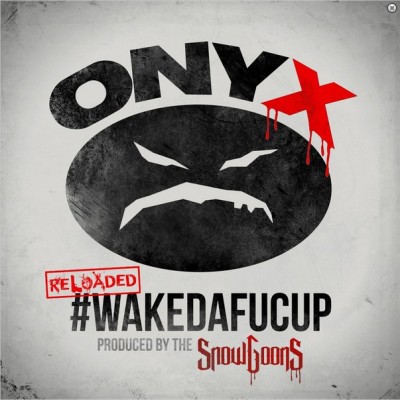ONYX & Snowgoons – #WakeDaFucUp (Reloaded) (WEB) (2014-2016) (FLAC + 320 kbps)