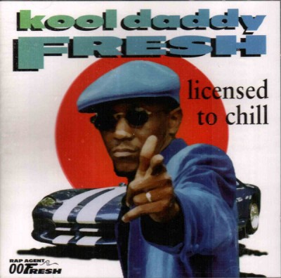 Kool Daddy Fresh - Licensed To Chill