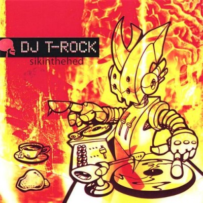 DJ T-Rock – Sikinthehed (CD) (2001) (FLAC + 320 kbps)