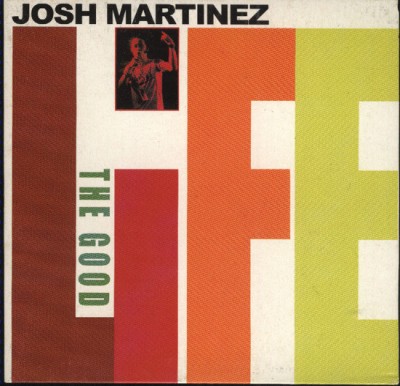 Josh Martinez – The Good Life EP (CD) (2002) (FLAC + 320 kbps)