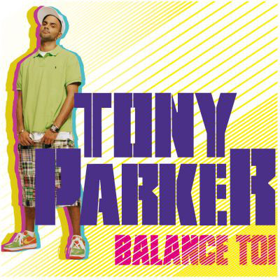 Tony Parker – Balance Toi (CDS) (2007) (FLAC + 320 kbps)