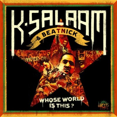 K-Salaam & Beatnick – Whose World Is This? (CD) (2008) (FLAC + 320 kbps)