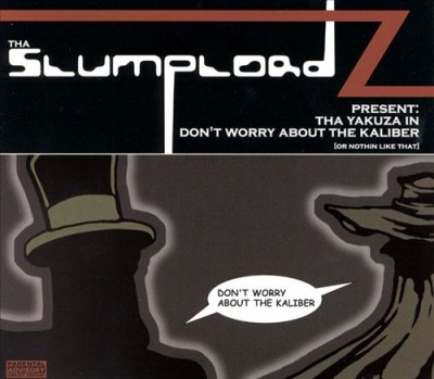Tha Slumplordz Present – The Yakuza In Don't Worry About The Caliber (Or Nothin Like That) (CD) (2000) (FLAC + 320 kbps)