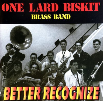 One Lard Biskit Brass Band – Better Recognize (CD) (1997) (FLAC + 320 kbps)
