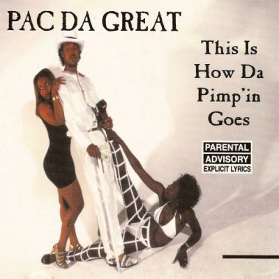Pac Da Great – This Is How Da Pimp’in Goes (CD) (1994) (FLAC + 320 kbps)