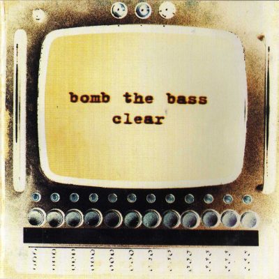 Bomb The Bass – Clear (1994) (CD) (US Edition) (FLAC + 320 kbps)