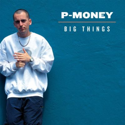 P-Money – Big Things (CD) (2002) (FLAC + 320 kbps)