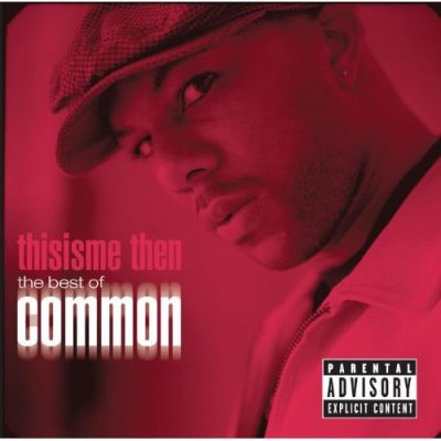 Common – Thisisme Then: The Best Of Common (CD) (2007) (FLAC + 320 kbps)