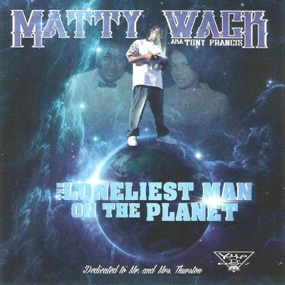 Matty Wack – The Loneliest Man On The Planet (CD) (2015) (FLAC + 320 kbps)