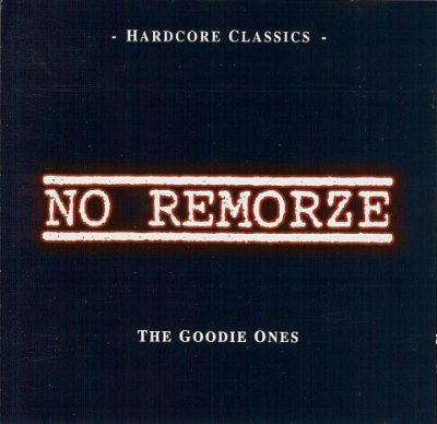 No Remorze – The Goodie Ones: Hardcore Classic (CD) (1996) (FLAC + 320 kbps)