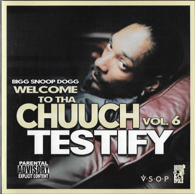 Bigg Snoop Dogg – Welcome To Tha Chuuch Vol. 6 Testify (2004) (CD) (FLAC + 320 kbps)