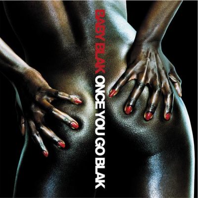 Baby Blak – Once You Go Blak (CD) (2003) (FLAC + 320 kbps)