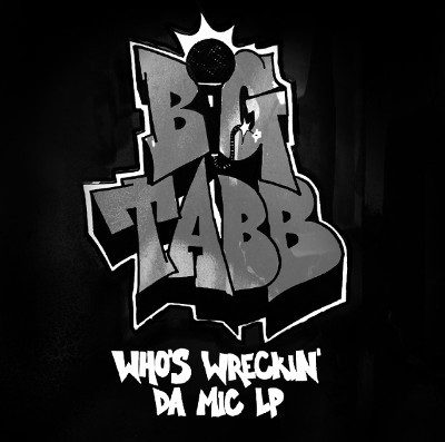 Big Tabb – Who’s Wreckin Da Mic LP (Vinyl) (2017) (FLAC + 320 kbps)