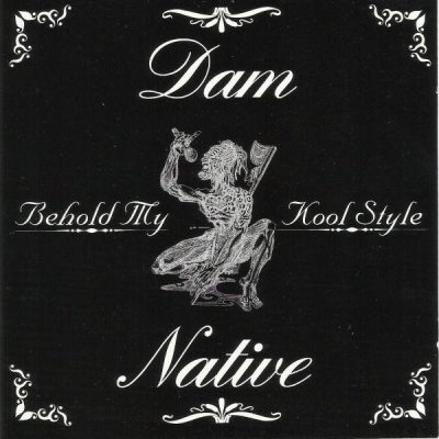 Dam Native – Behold My Kool Style (CDS) (1996) (FLAC + 320 kbps)