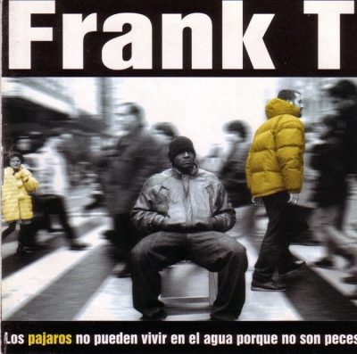 Frank T – Los Pájaros No Pueden Vivir En El Agua Porque No Son Peces (CD) (1998) (FLAC + 320 kbps)