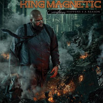 King Magnetic – Everything Happens 4 A Reason (WEB) (2017) (320 kbps)