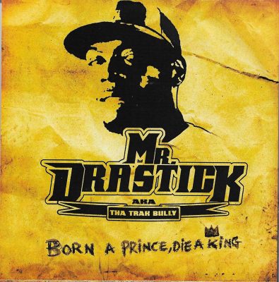 Mr. Drastick – Born A Prince, Die A King (2007) (CD) (FLAC + 320 kbps)
