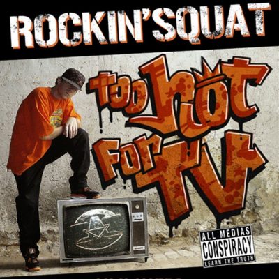 Rockin’ Squat – Too Hot For TV (CD) (2007) (FLAC + 320 kbps)