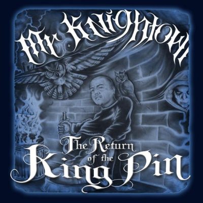 Mr. Knightowl – Return Of The Kingpin (WEB) (2017) (320 kbps)