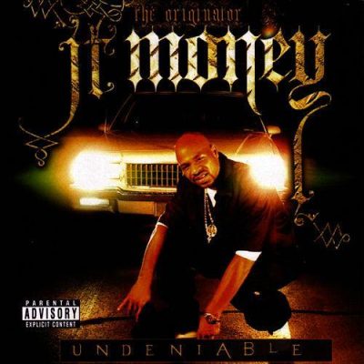 JT Money – Undeniable (CD) (2005) (FLAC + 320 kbps)