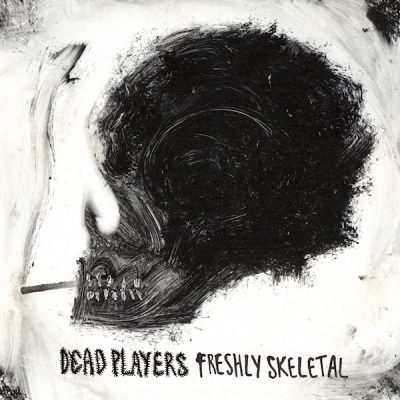 Dead Players – Freshly Skeletal (2015) (WEB) (FLAC + 320 kbps)