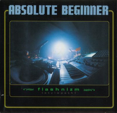 Absolute Beginner – Flashnizm [Stylopath] (CD) (1996) (FLAC + 320 kbps)