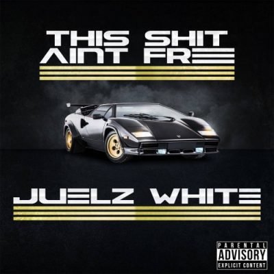 Juelz White – This Shit Ain’t Free (WEB) (2017) (320 kbps)