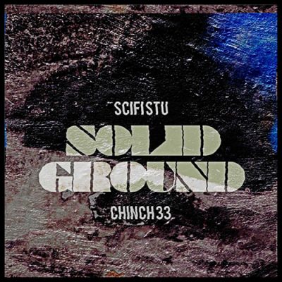SciFi Stu & Chinch 33 – Solid Ground EP (WEB) (2017) (320 kbps)