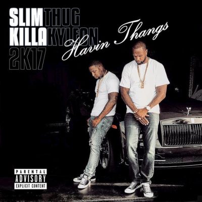 Slim Thug & Killa Kyleon – Havin Thangs 2K17 (WEB) (2017) (320 kbps)